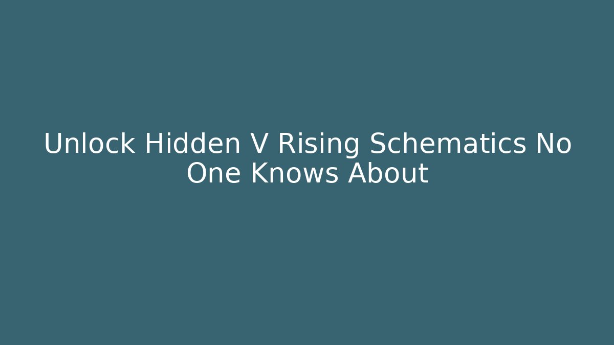 Unlock Hidden V Rising Schematics No One Knows About