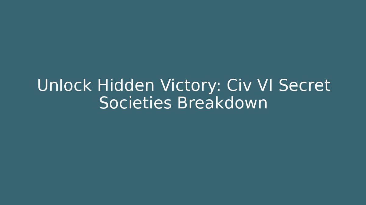 Unlock Hidden Victory: Civ VI Secret Societies Breakdown