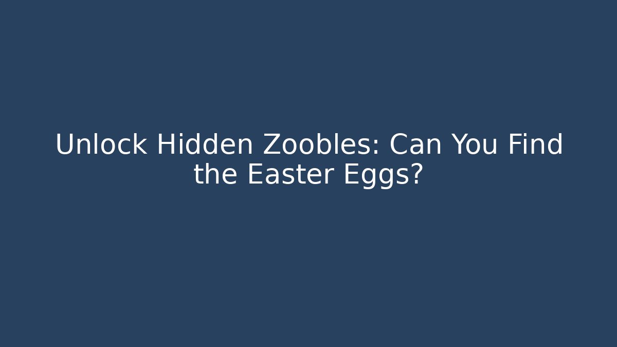Unlock Hidden Zoobles: Can You Find the Easter Eggs? - Critter Realm
