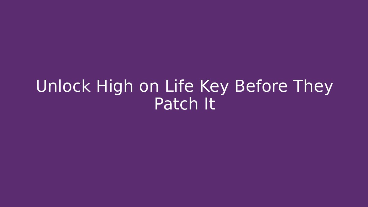 Unlock High on Life Key Before They Patch It - Critter Realm