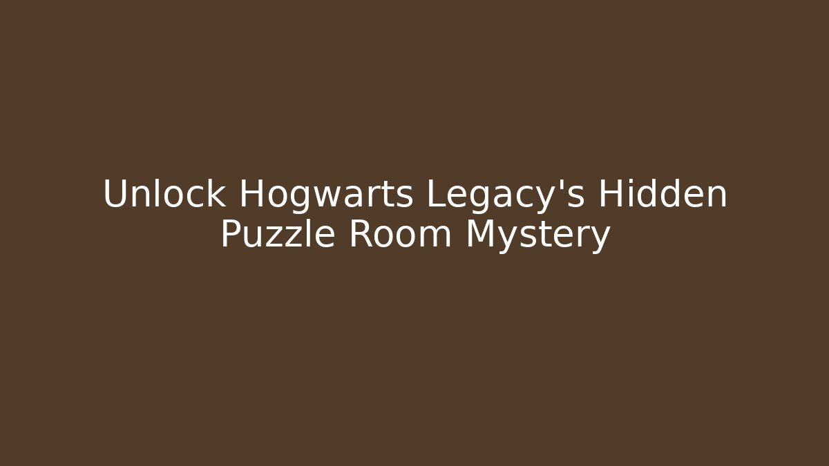Unlock Hogwarts Legacy's Hidden Puzzle Room Mystery