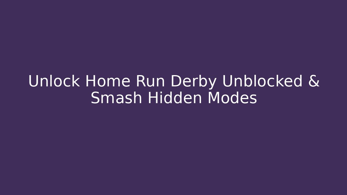 Unlock Home Run Derby Unblocked & Smash Hidden Modes
