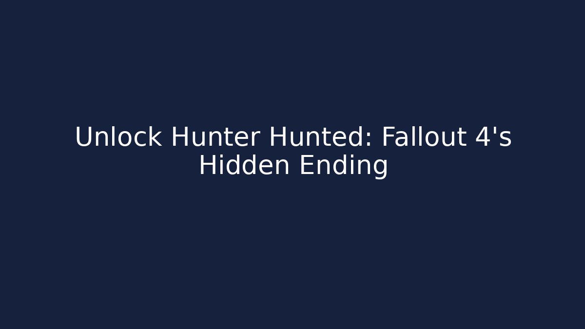 Unlock Hunter Hunted: Fallout 4's Hidden Ending - Critter Realm