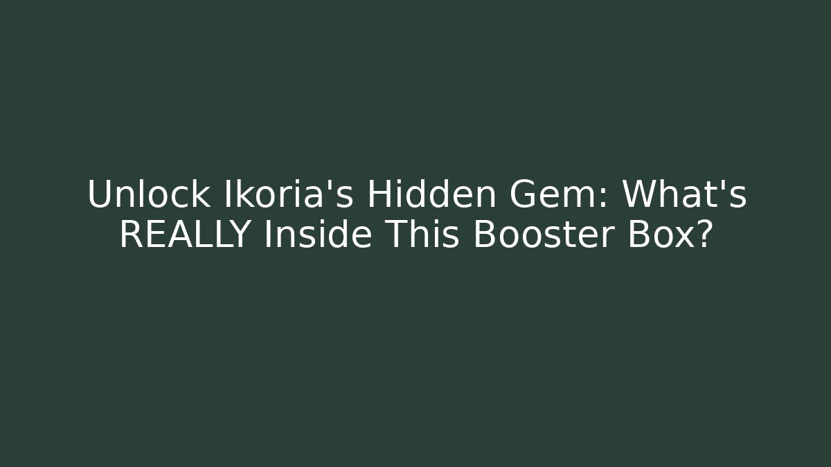 Unlock Ikoria's Hidden Gem: What's REALLY Inside This Booster Box?