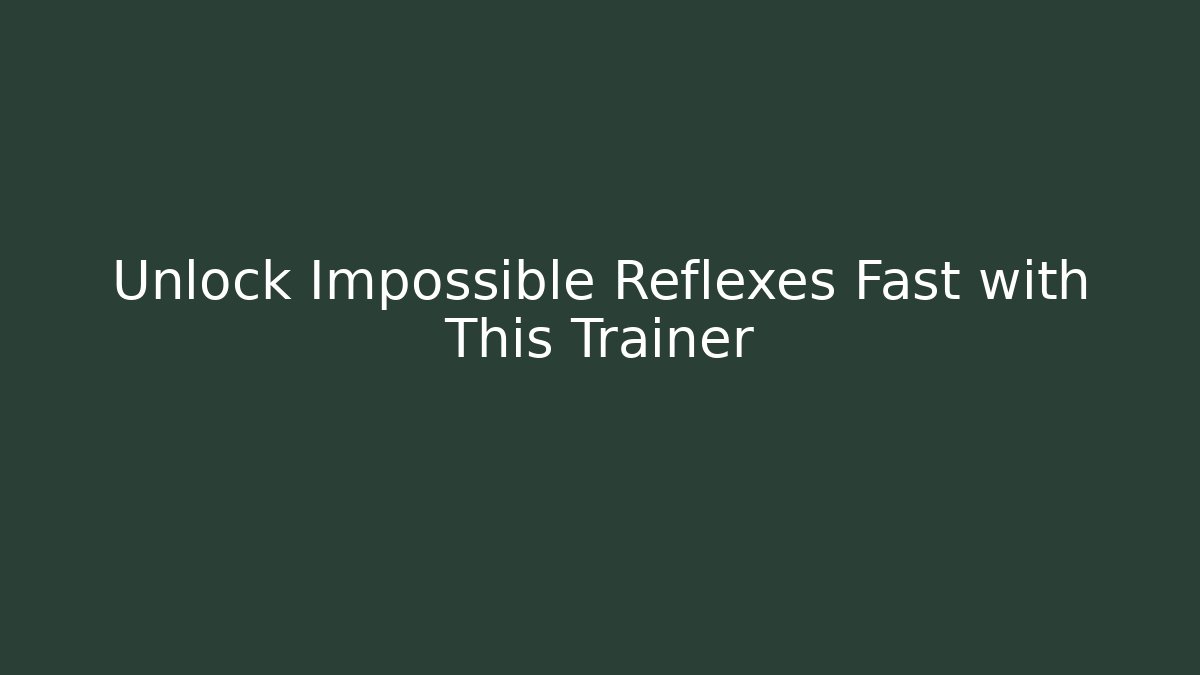 Unlock Impossible Reflexes Fast with This Trainer