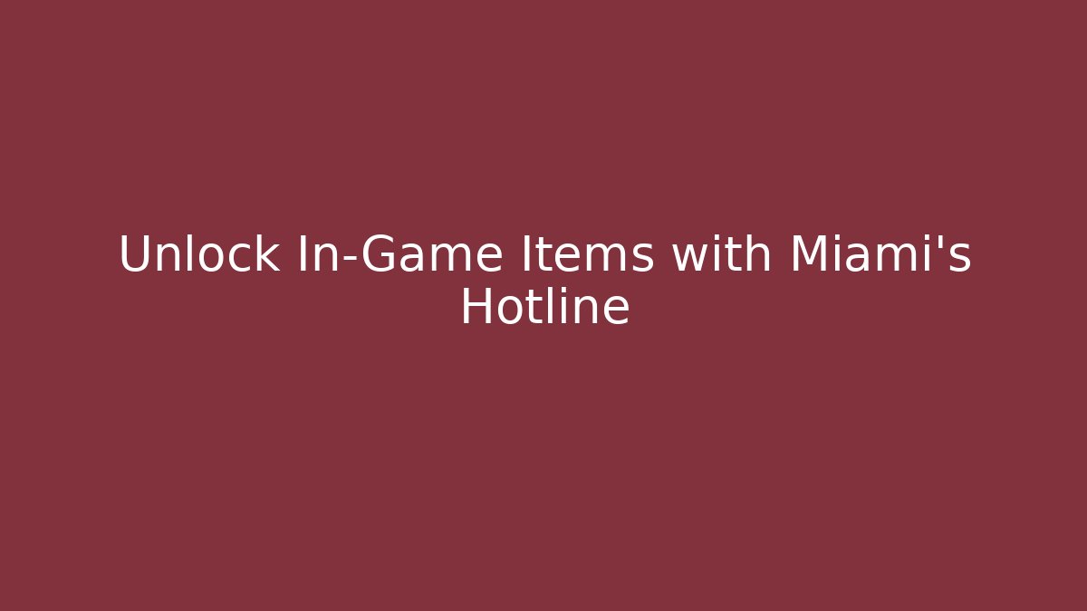 Unlock In-Game Items with Miami's Hotline