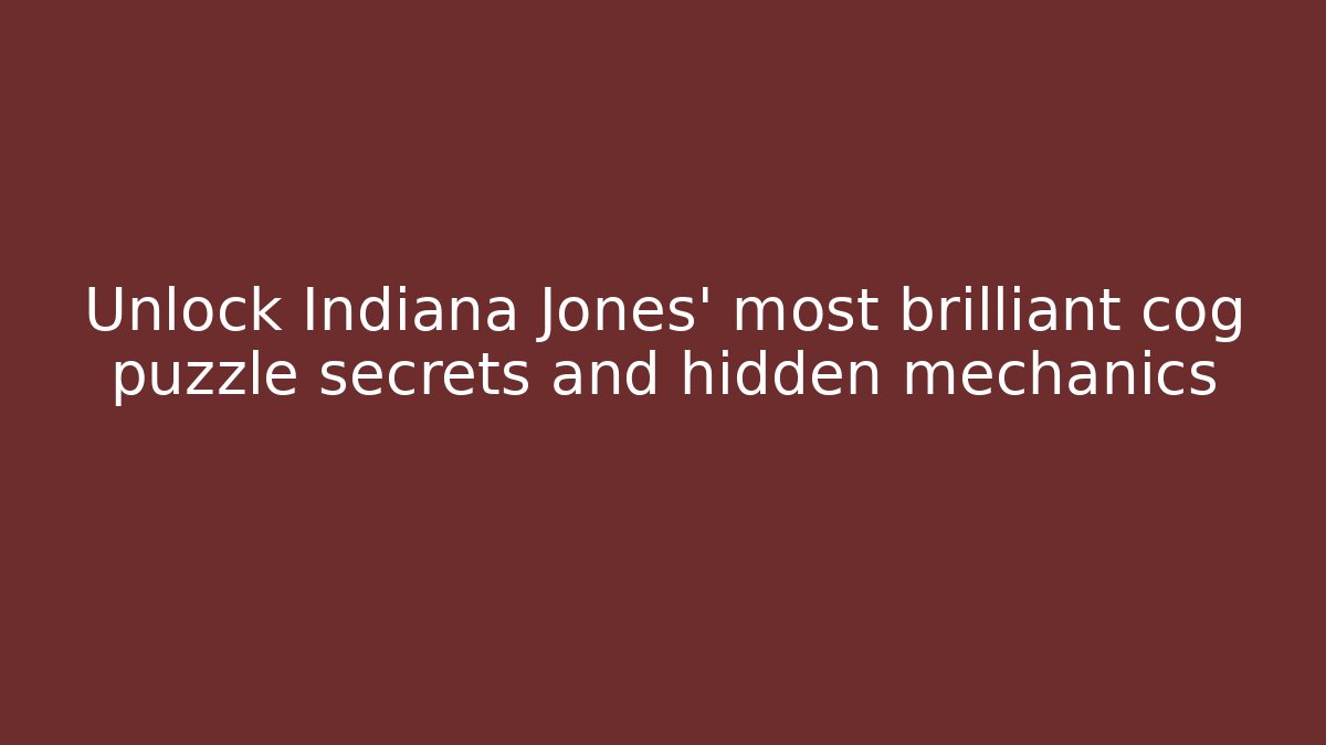 Unlock Indiana Jones' most brilliant cog puzzle secrets and hidden mechanics