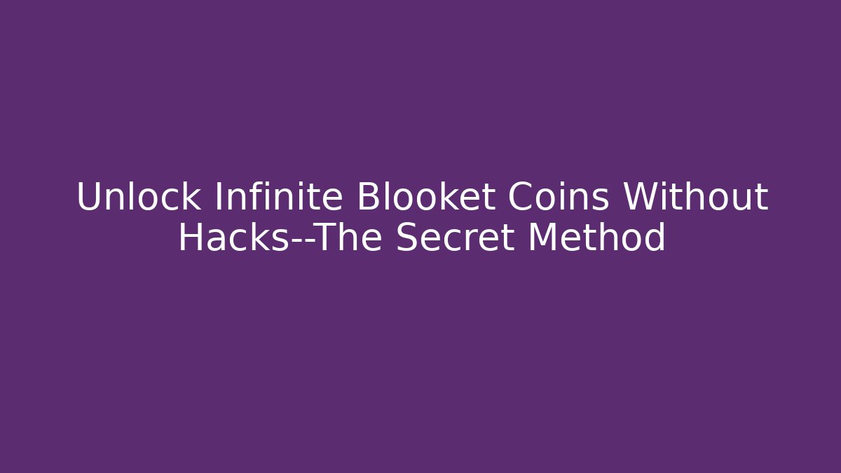 Unlock Infinite Blooket Coins Without Hacks—The Secret Method