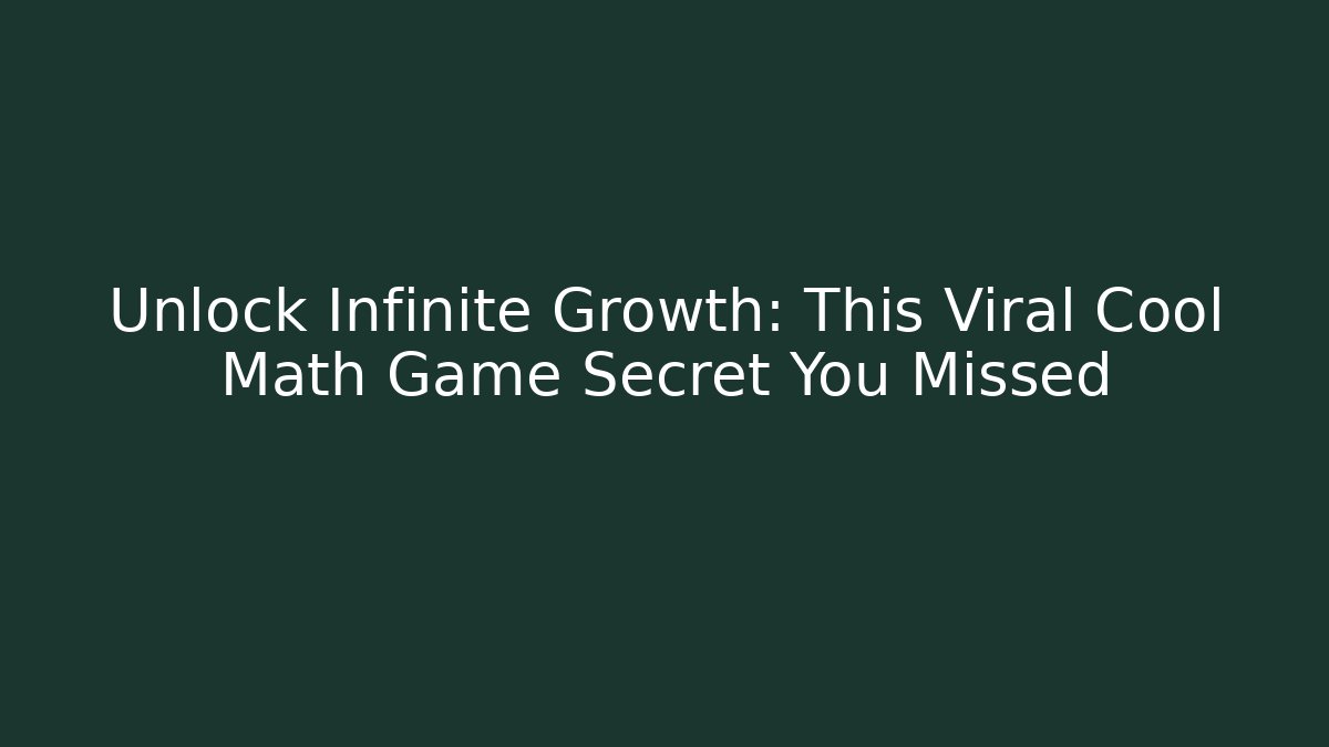 Unlock Infinite Growth: This Viral Cool Math Game Secret You Missed