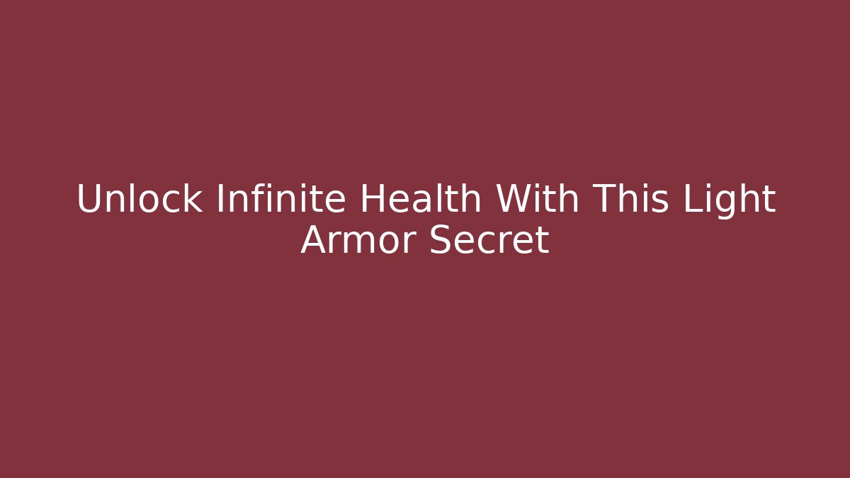 Unlock Infinite Health With This Light Armor Secret