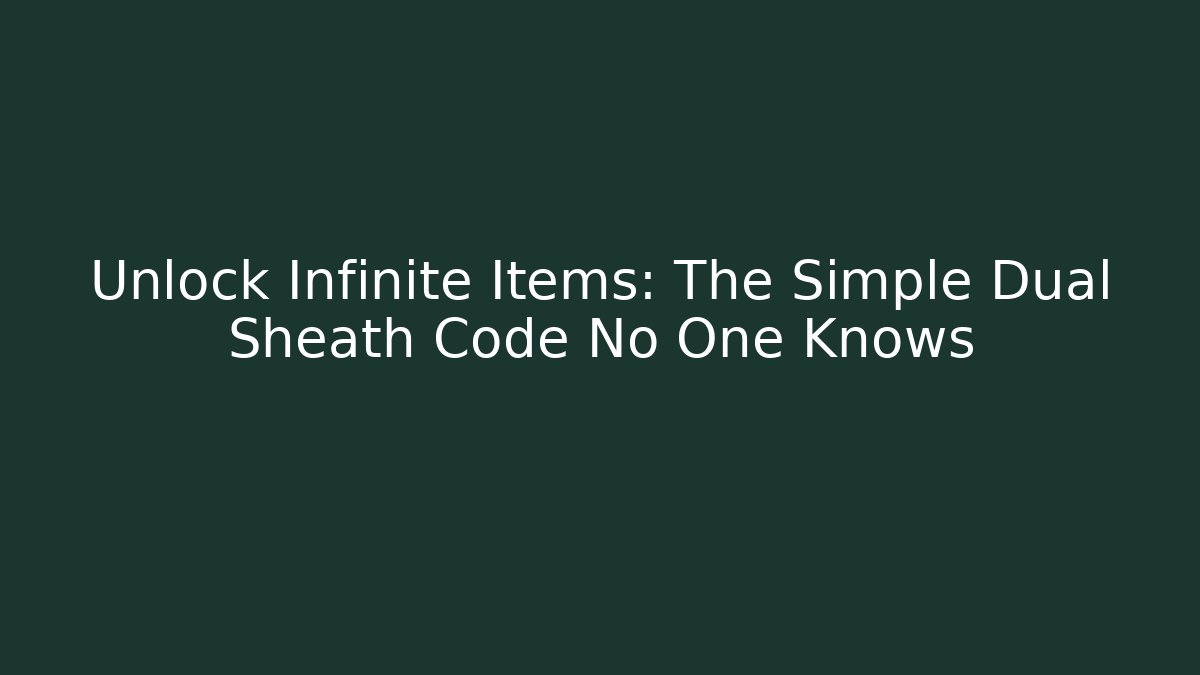 Unlock Infinite Items: The Simple Dual Sheath Code No One Knows