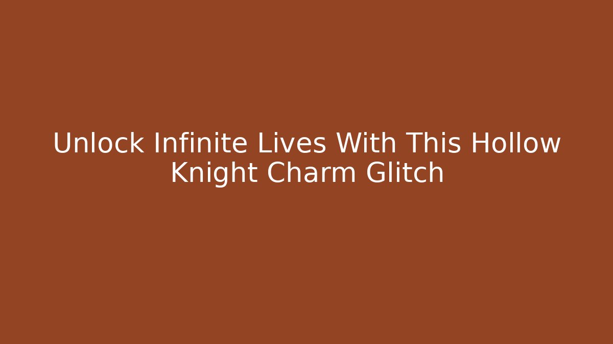 Unlock Infinite Lives With This Hollow Knight Charm Glitch