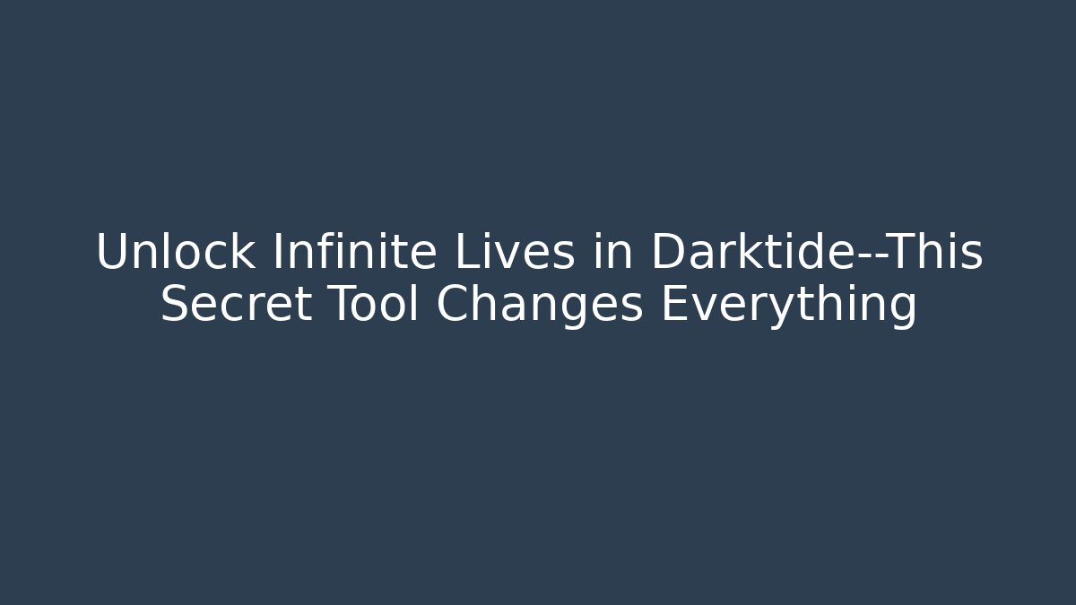 Unlock Infinite Lives in Darktide—This Secret Tool Changes Everything