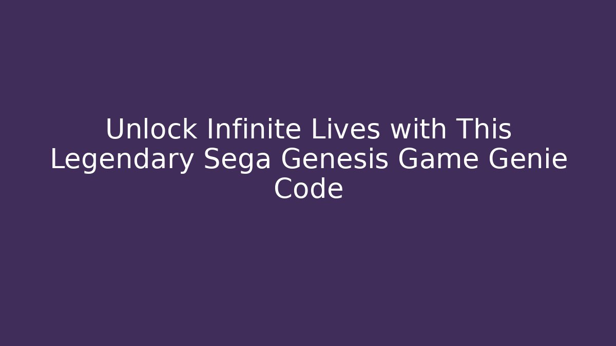 Unlock Infinite Lives with This Legendary Sega Genesis Game Genie Code