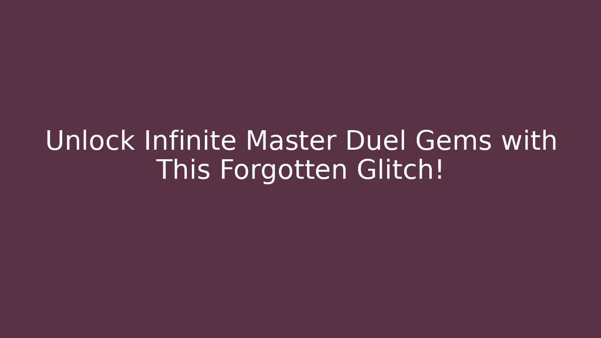 Unlock Infinite Master Duel Gems with This Forgotten Glitch! - Critter Realm
