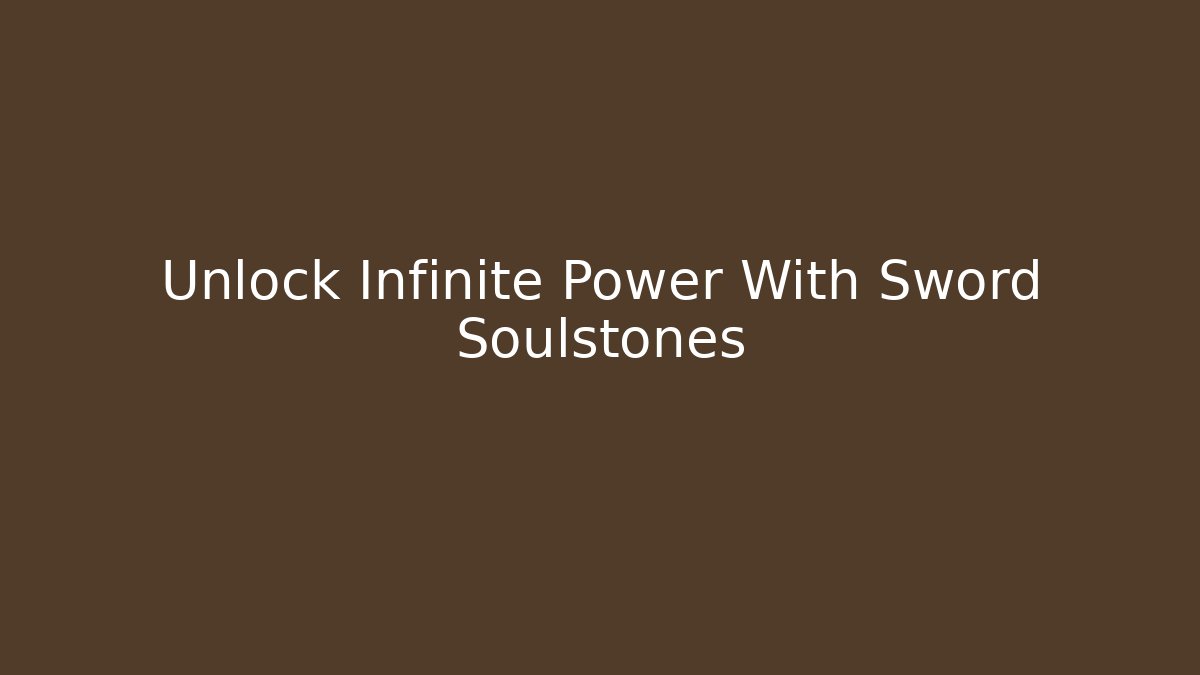 Unlock Infinite Power With Sword Soulstones - Critter Realm