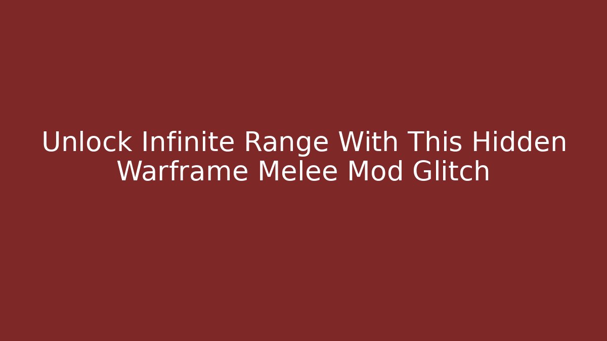 Unlock Infinite Range With This Hidden Warframe Melee Mod Glitch