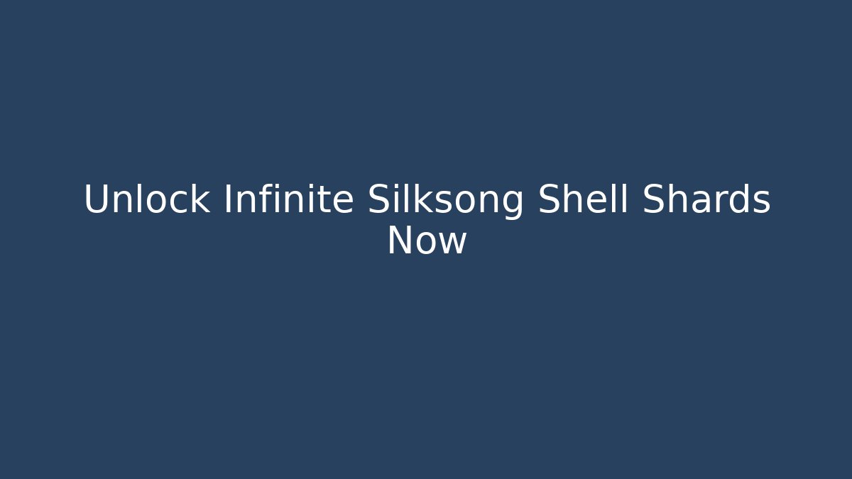 Unlock Infinite Silksong Shell Shards Now
