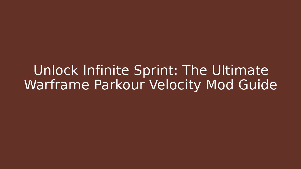 Unlock Infinite Sprint: The Ultimate Warframe Parkour Velocity Mod Guide