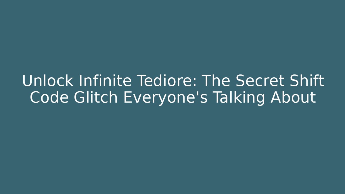 Unlock Infinite Tediore: The Secret Shift Code Glitch Everyone’s Talking About - Critter Realm