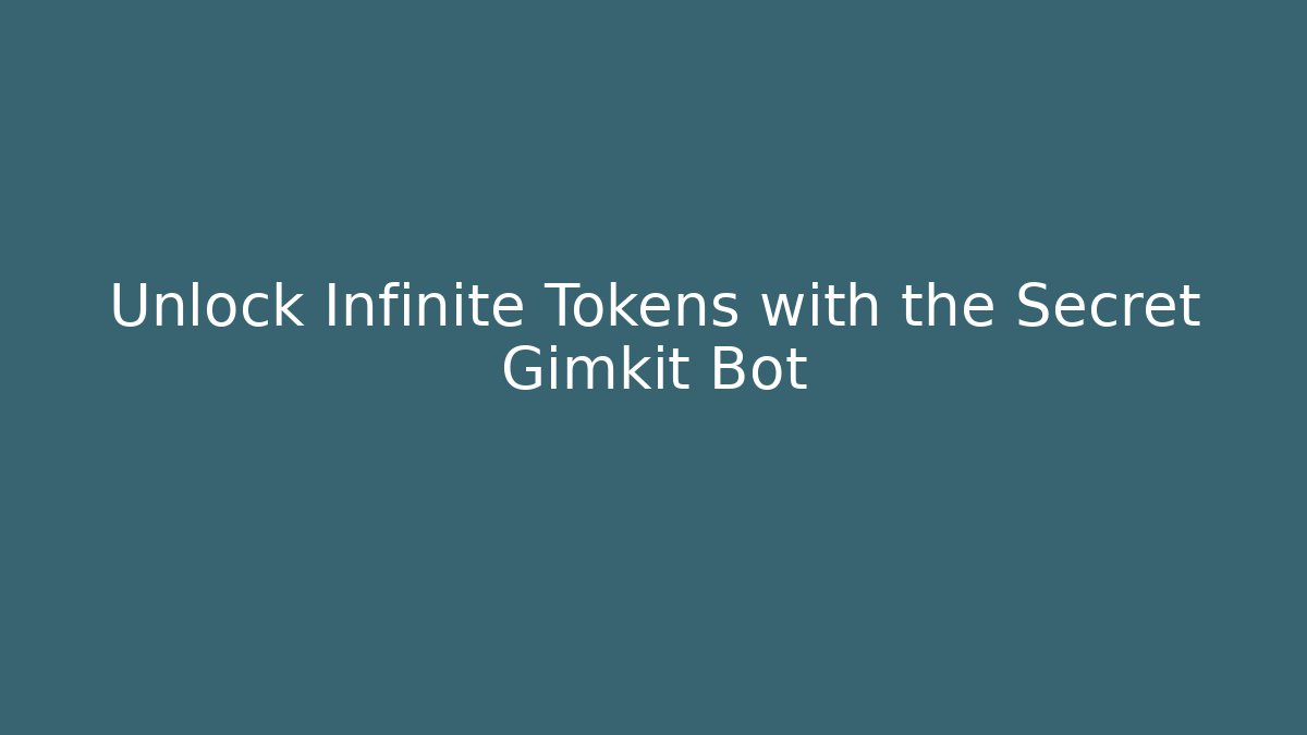 Unlock Infinite Tokens with the Secret Gimkit Bot