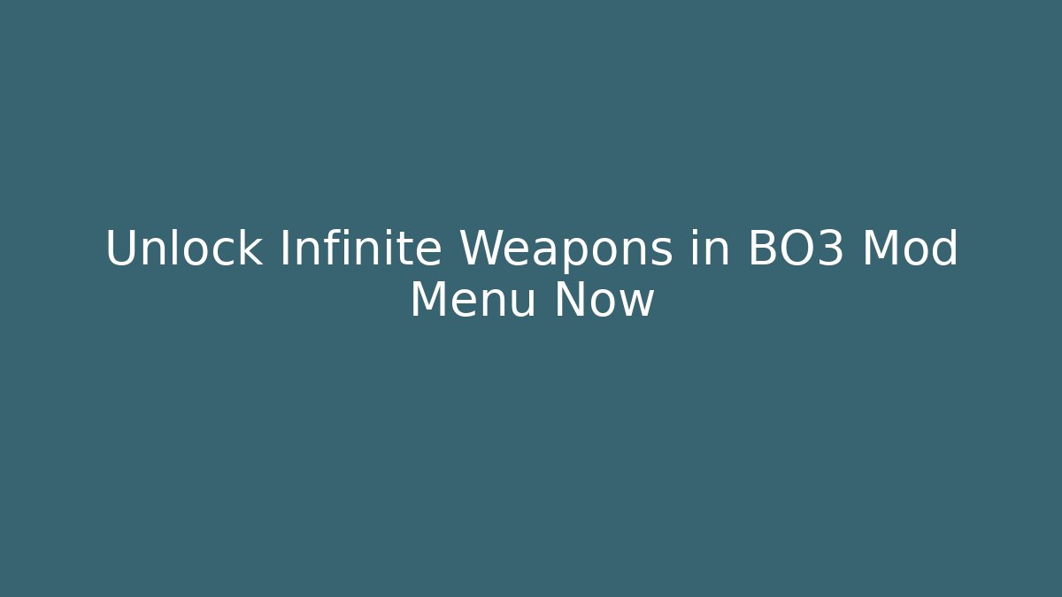 Unlock Infinite Weapons in BO3 Mod Menu Now