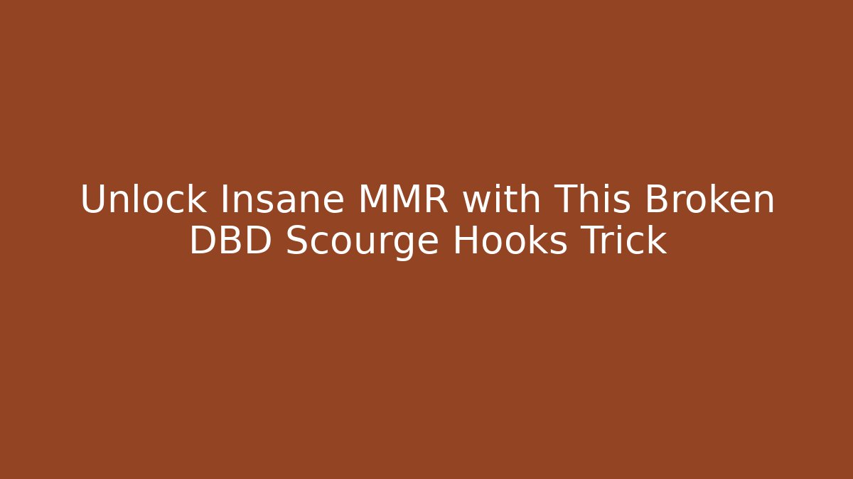 Unlock Insane MMR with This Broken DBD Scourge Hooks Trick