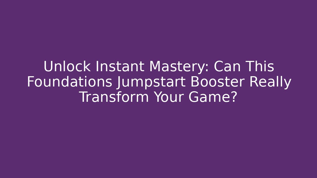 Unlock Instant Mastery: Can This Foundations Jumpstart Booster Really Transform Your Game?