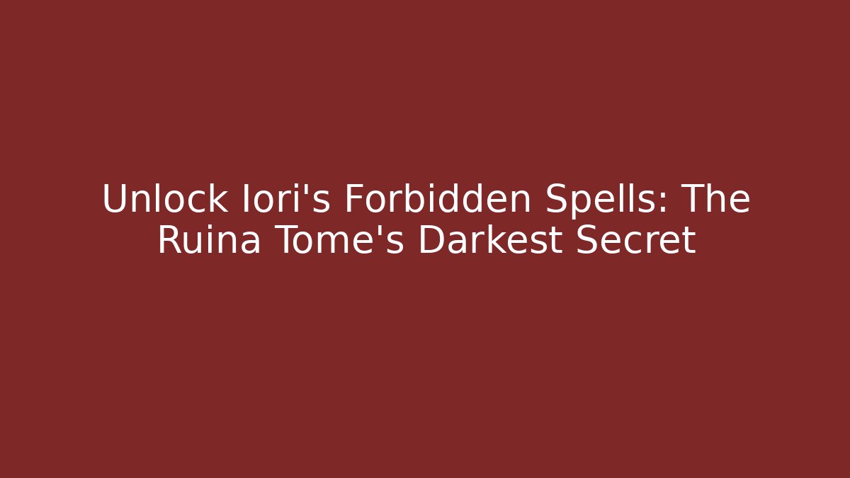 Unlock Iori's Forbidden Spells: The Ruina Tome's Darkest Secret