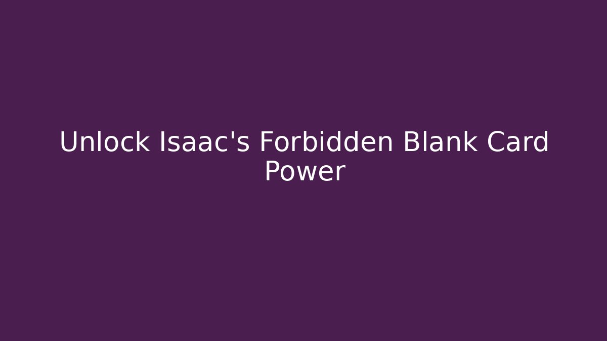 Unlock Isaac's Forbidden Blank Card Power - Critter Realm