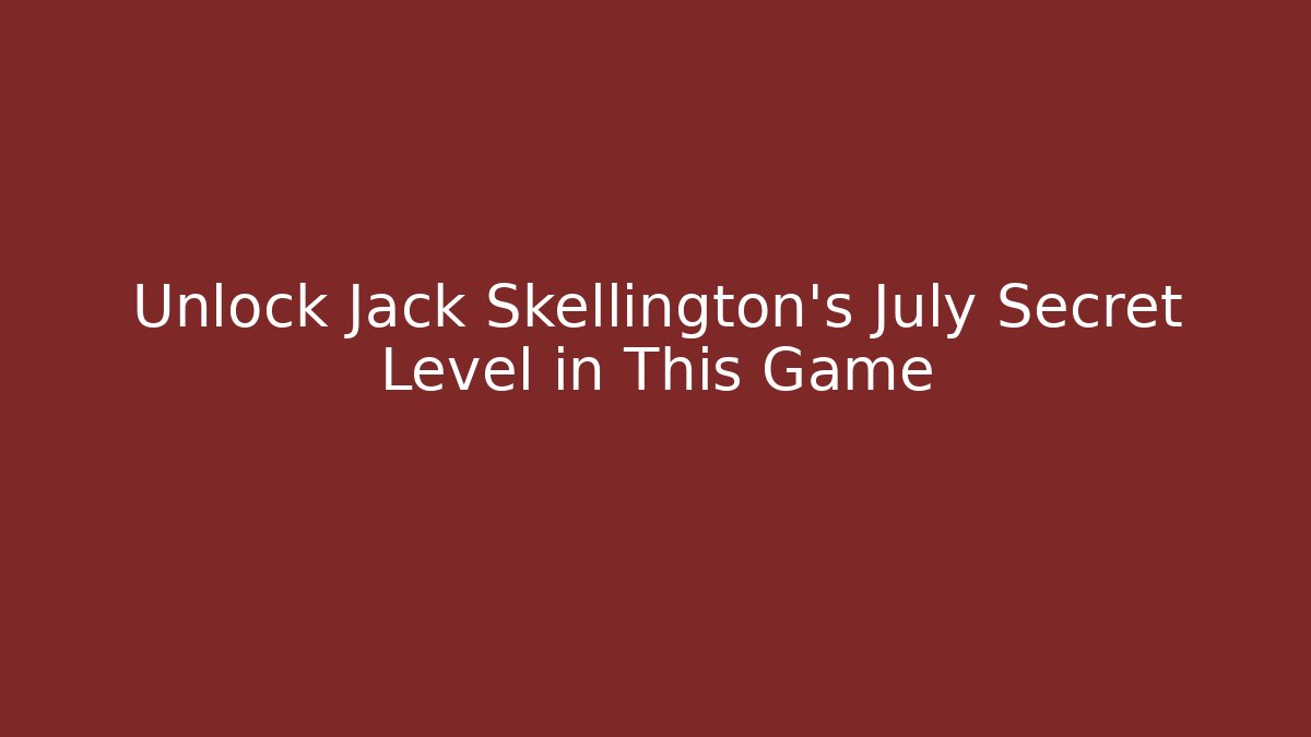 Unlock Jack Skellington's July Secret Level in This Game