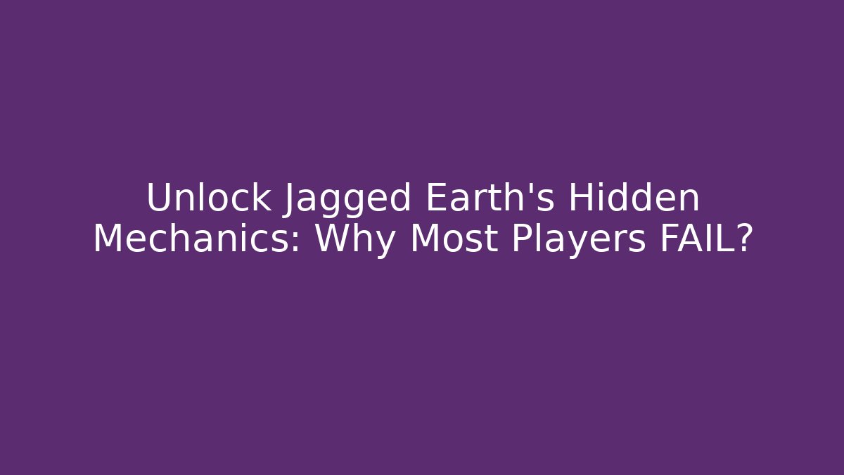 Unlock Jagged Earth's Hidden Mechanics: Why Most Players FAIL?
