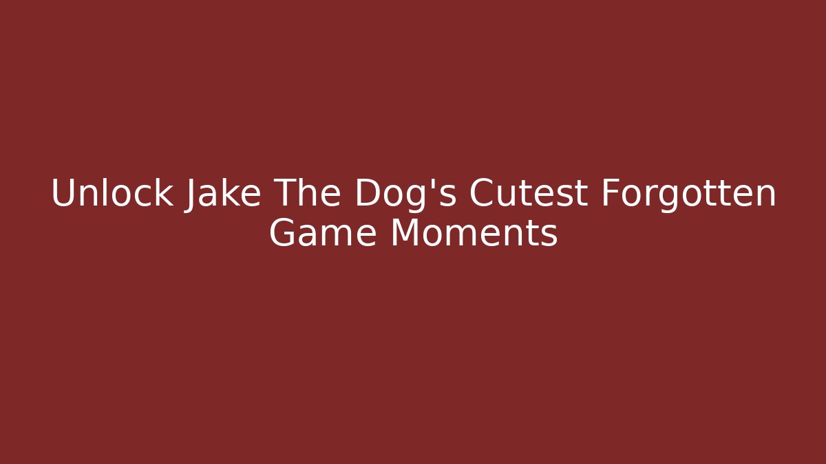 Unlock Jake The Dog’s Cutest Forgotten Game Moments