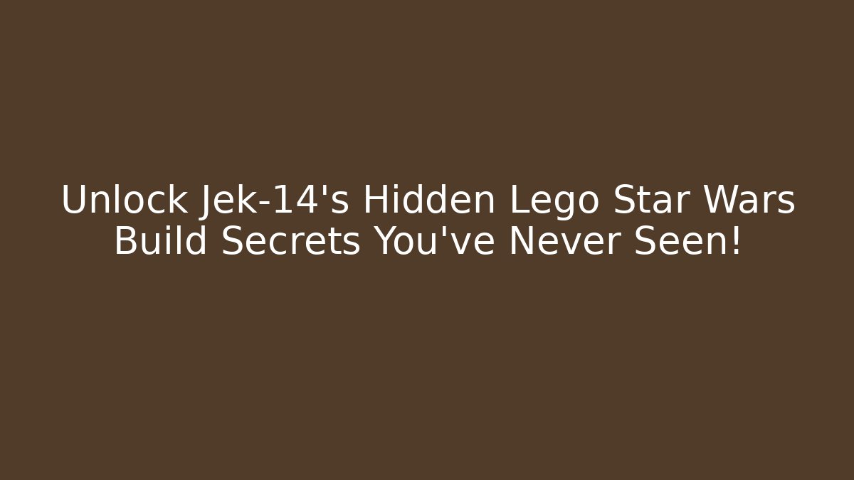 Unlock Jek-14’s Hidden Lego Star Wars Build Secrets You’ve Never Seen!