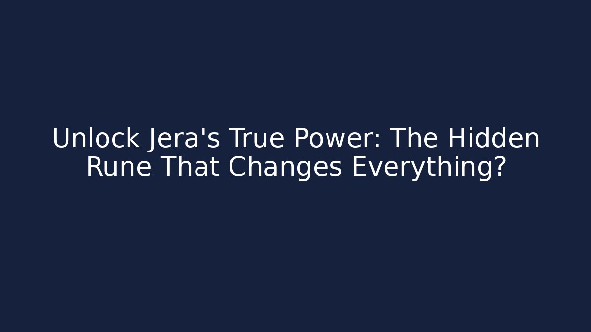 Unlock Jera's True Power: The Hidden Rune That Changes Everything?
