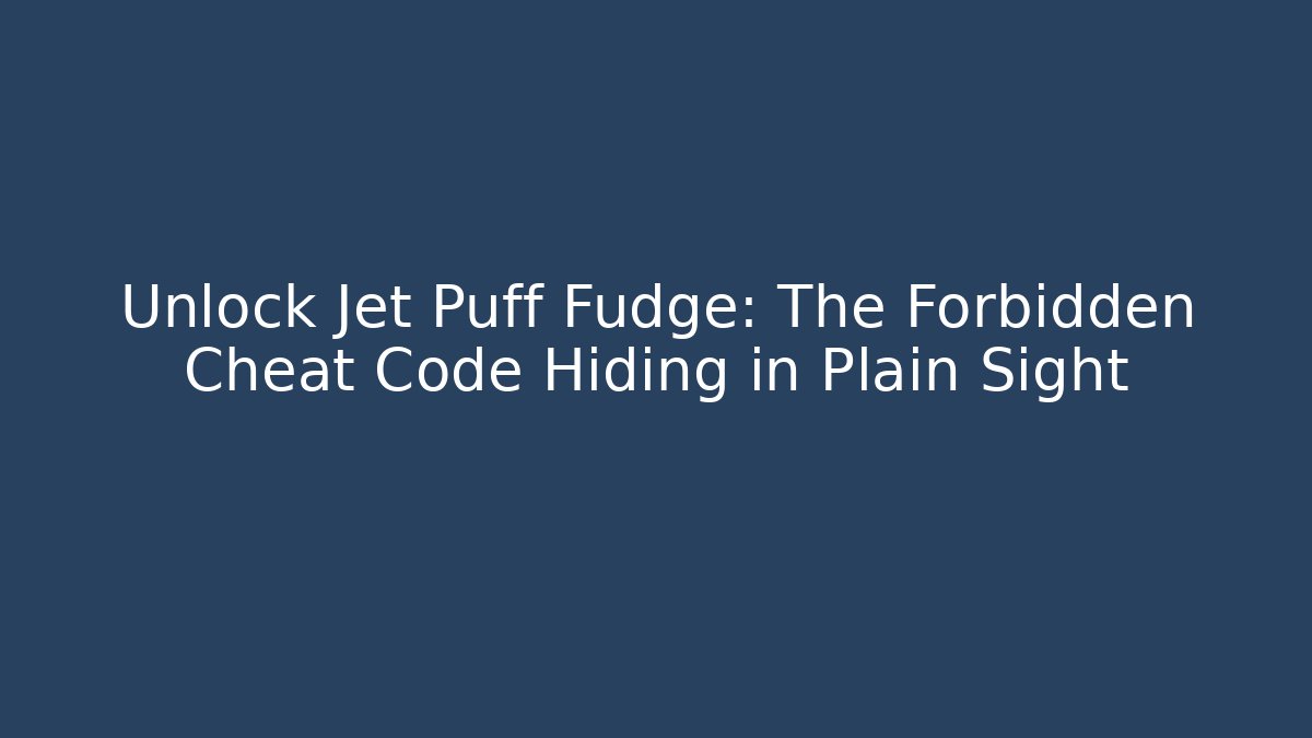 Unlock Jet Puff Fudge: The Forbidden Cheat Code Hiding in Plain Sight - Critter Realm