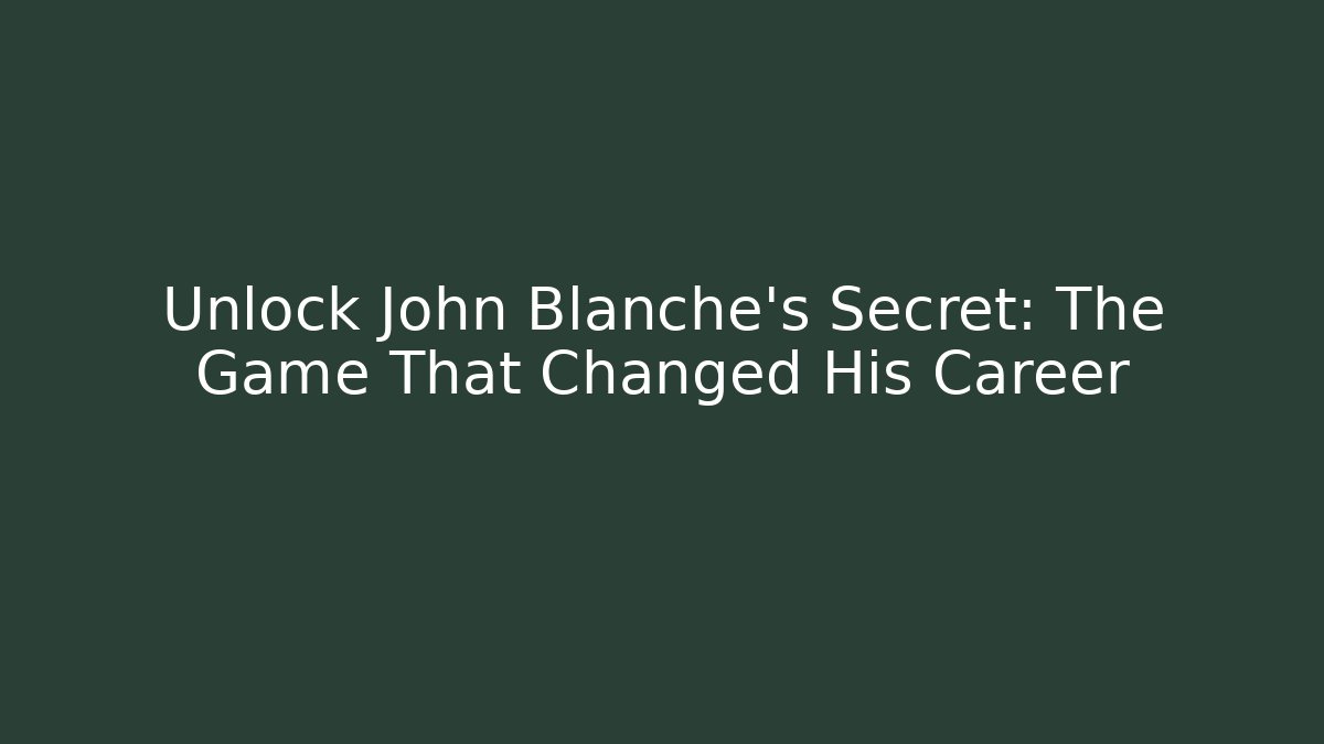 Unlock John Blanche's Secret: The Game That Changed His Career