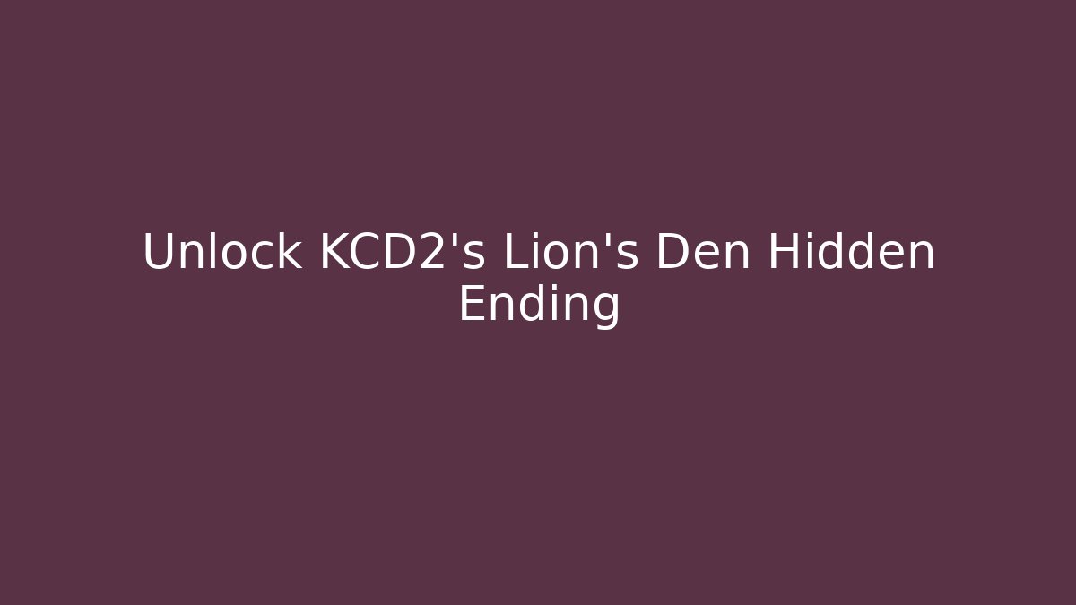 Unlock KCD2's Lion's Den Hidden Ending