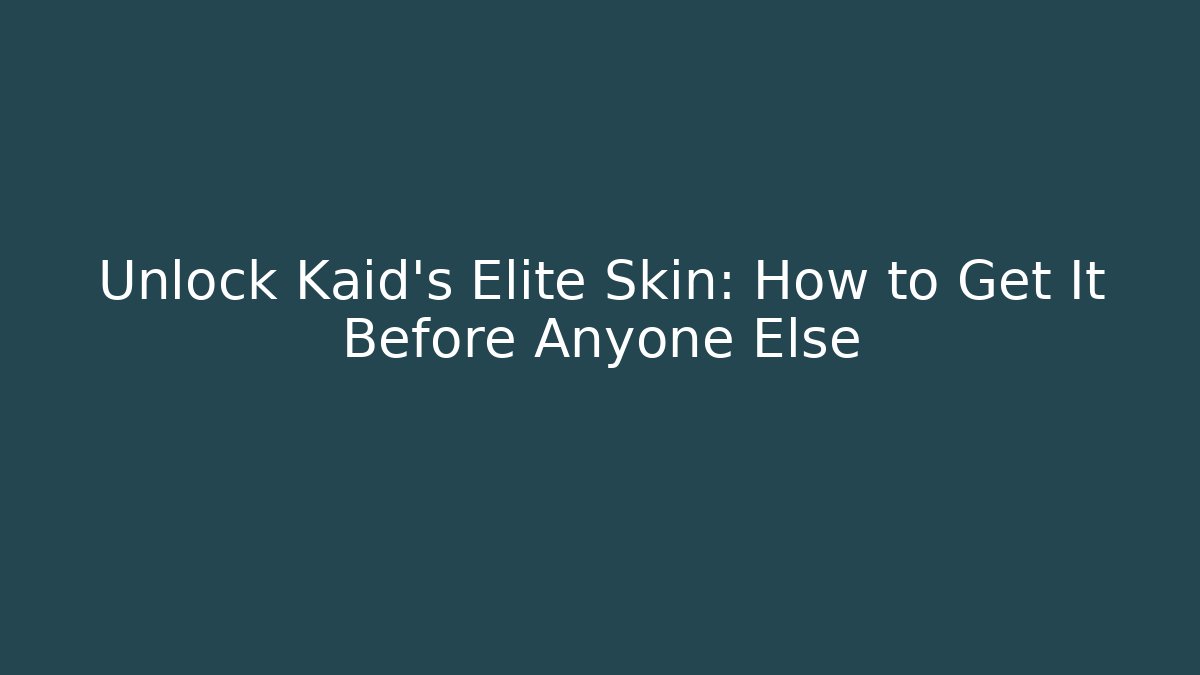 Unlock Kaid's Elite Skin: How to Get It Before Anyone Else