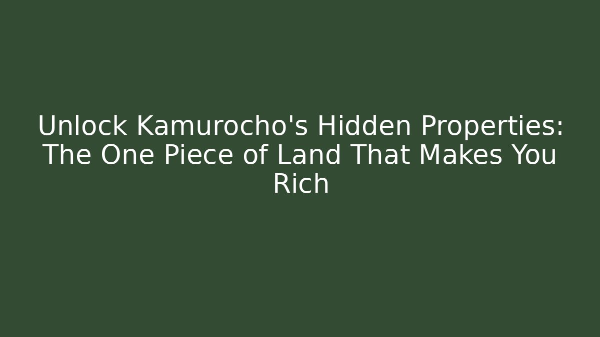 Unlock Kamurocho’s Hidden Properties: The One Piece of Land That Makes You Rich