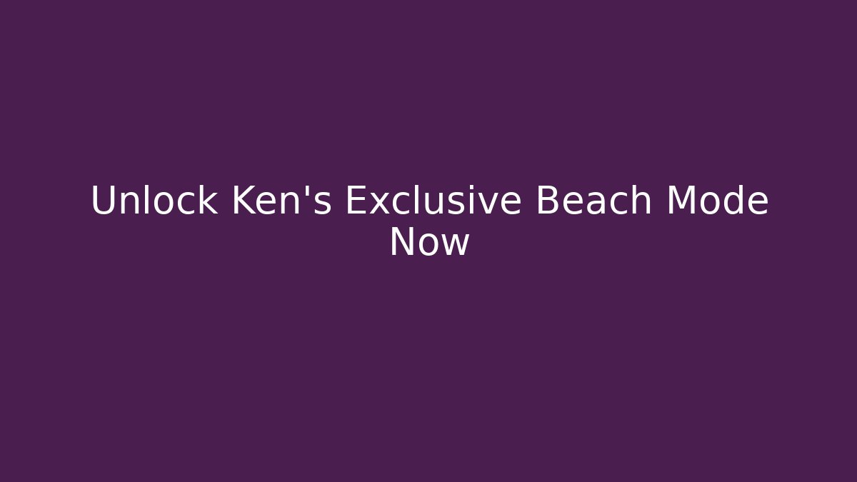 Unlock Ken's Exclusive Beach Mode Now - Critter Realm