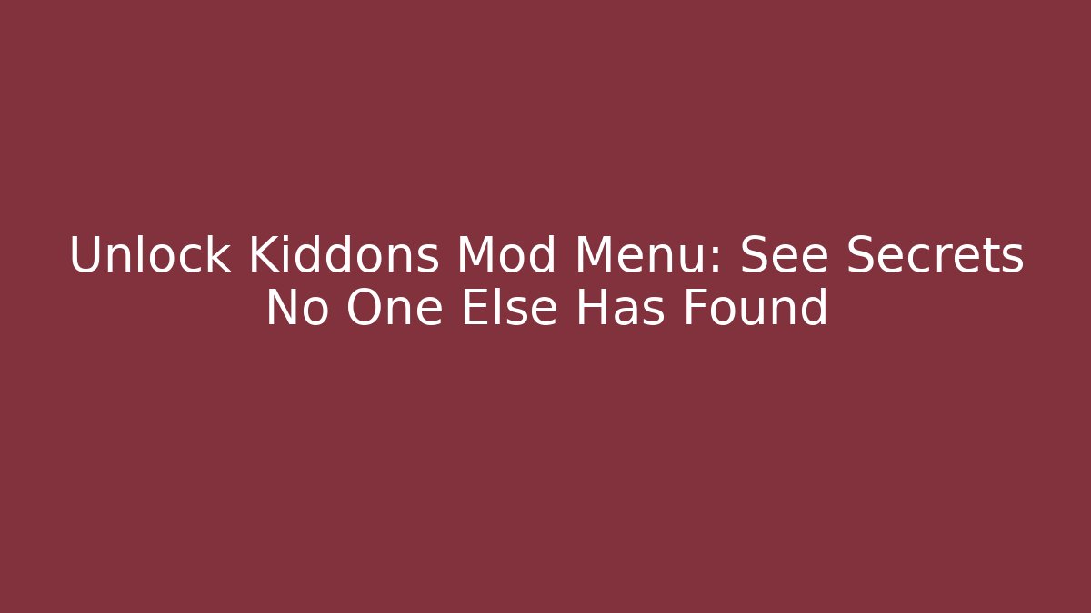 Unlock Kiddons Mod Menu: See Secrets No One Else Has Found - Critter Realm