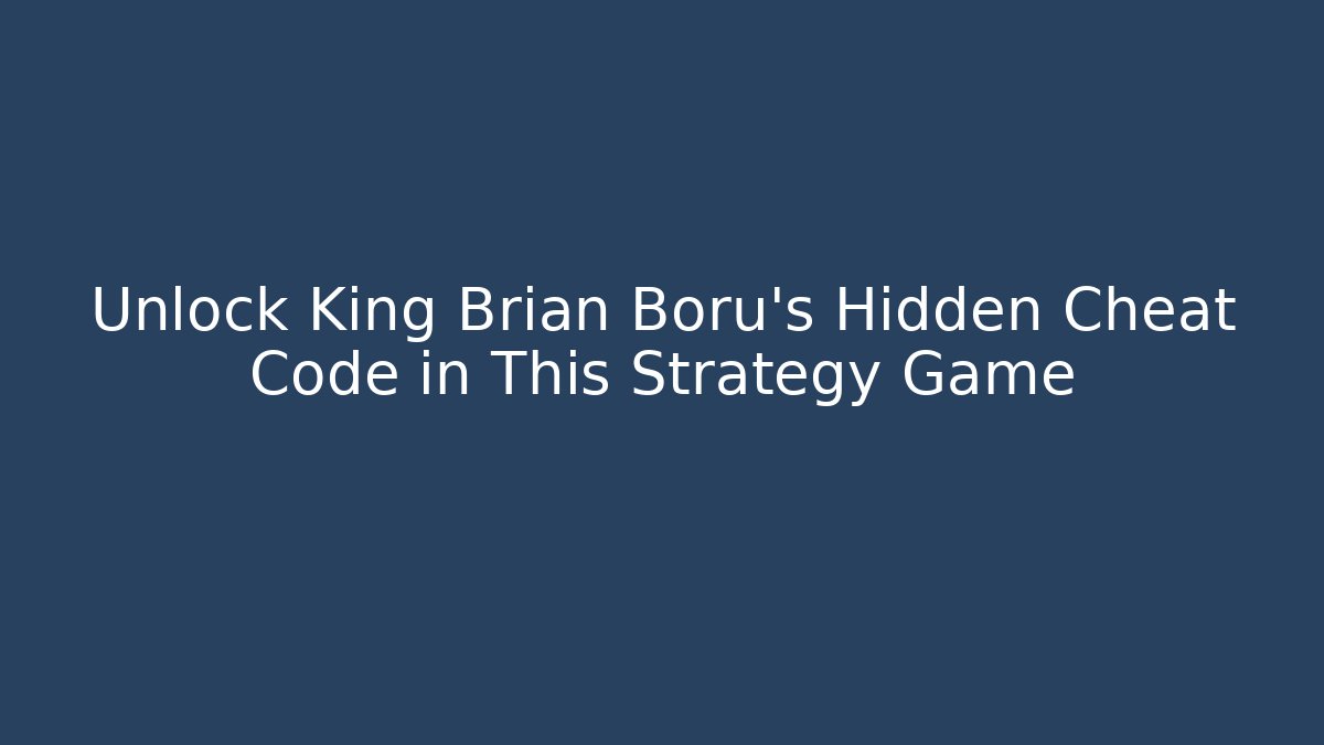 Unlock King Brian Boru's Hidden Cheat Code in This Strategy Game