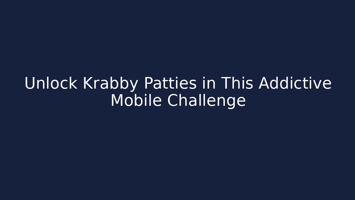 Unlock Krabby Patties in This Addictive Mobile Challenge