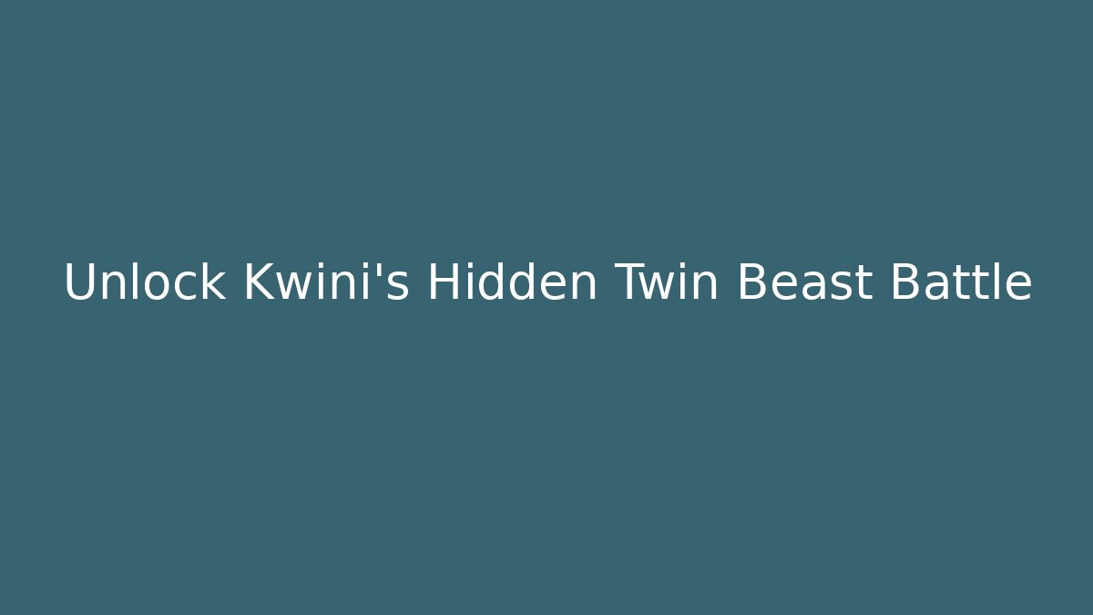 Unlock Kwini's Hidden Twin Beast Battle