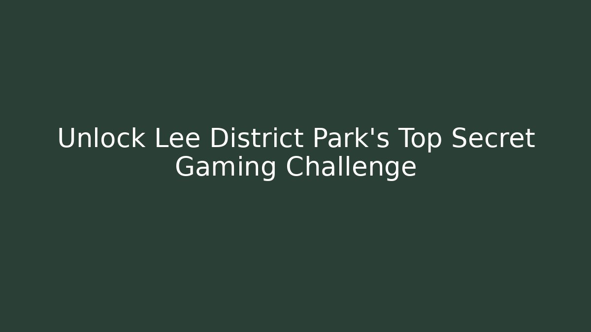 Unlock Lee District Park's Top Secret Gaming Challenge