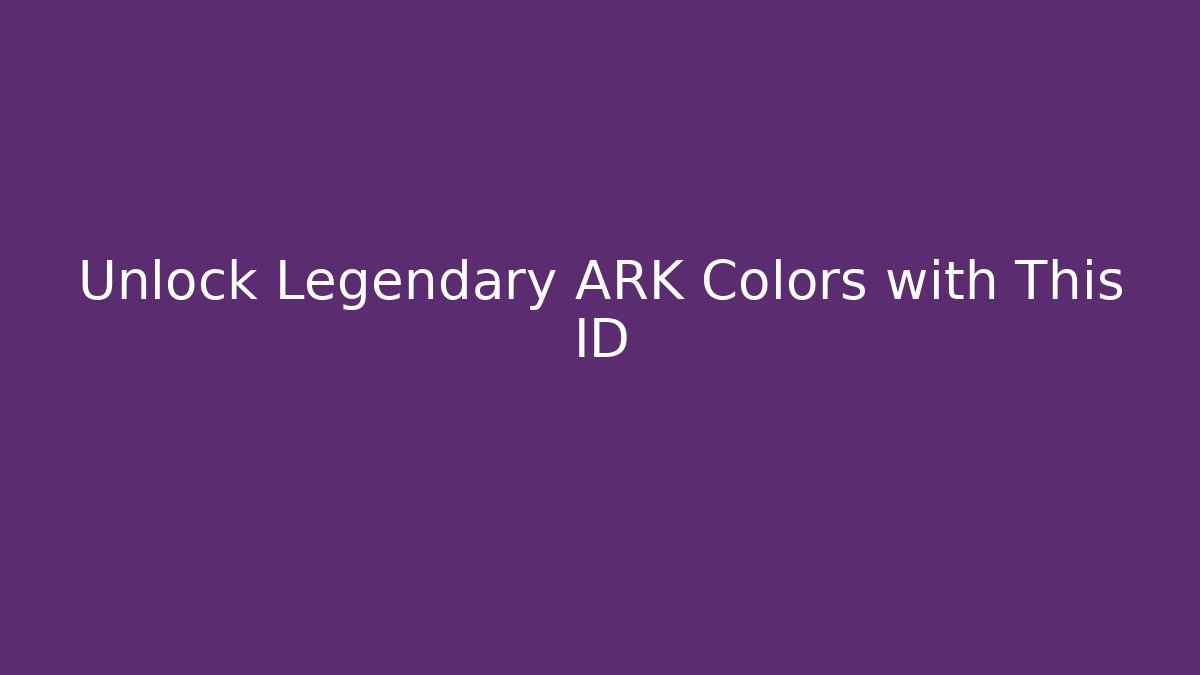 Unlock Legendary ARK Colors with This ID
