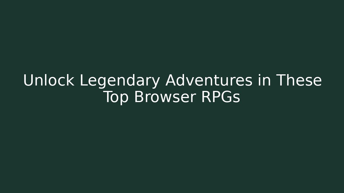 Unlock Legendary Adventures in These Top Browser RPGs - Critter Realm