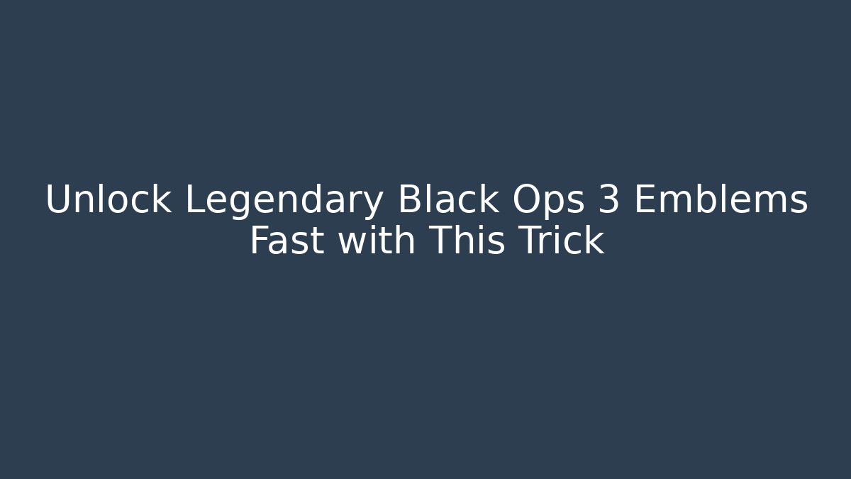 Unlock Legendary Black Ops 3 Emblems Fast with This Trick - Critter Realm