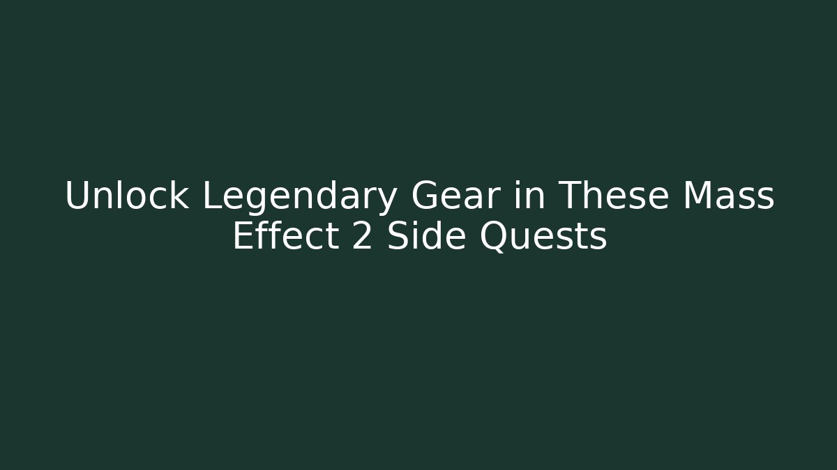 Unlock Legendary Gear in These Mass Effect 2 Side Quests